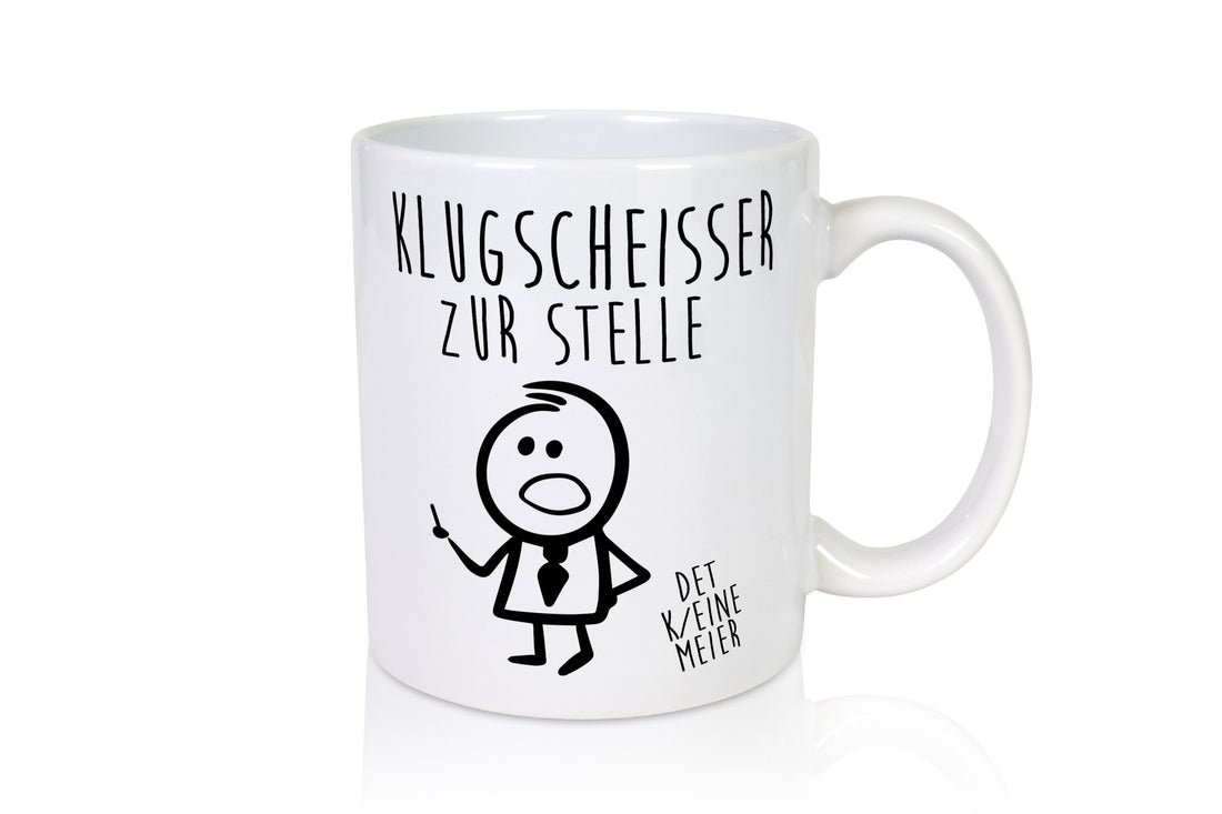 Klugscheisser zur stelle | Besserwisser weiß alles Humor Geschenkidee Tasse