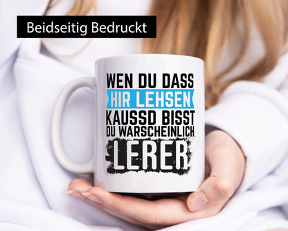 Wenn du das hier lesen kannst | Lehrer Lehrerin Geschenkidee Humor Tasse