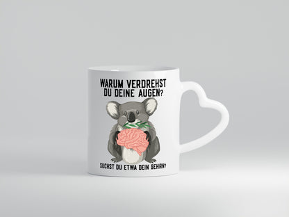 Warum verdrehst du deine Augen | Gehirn Koala Spruch lustiger Geschenk Humor