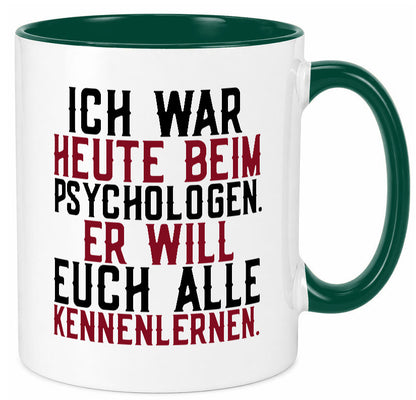 Ich war beim Psychologen | Therapie Sarkasmus Witz Geschenkidee Humor Tasse