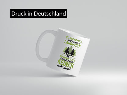 Leg dich nicht mit einem Landwirt an | Bauer Geschenkidee Humor Tasse