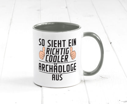 Richtig Cooler Archäologe | Archäologie Forscher Humor Geschenkidee Tasse