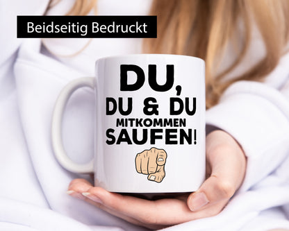 Du mitkommen Trinken | Party Freunde Geschenkidee Humor Tasse