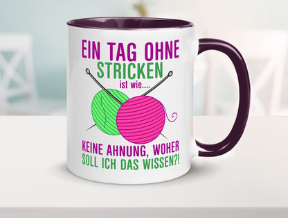Ein Tag ohne Stricken | Strickzubehör Hobbystrickerin Geschenk Humor