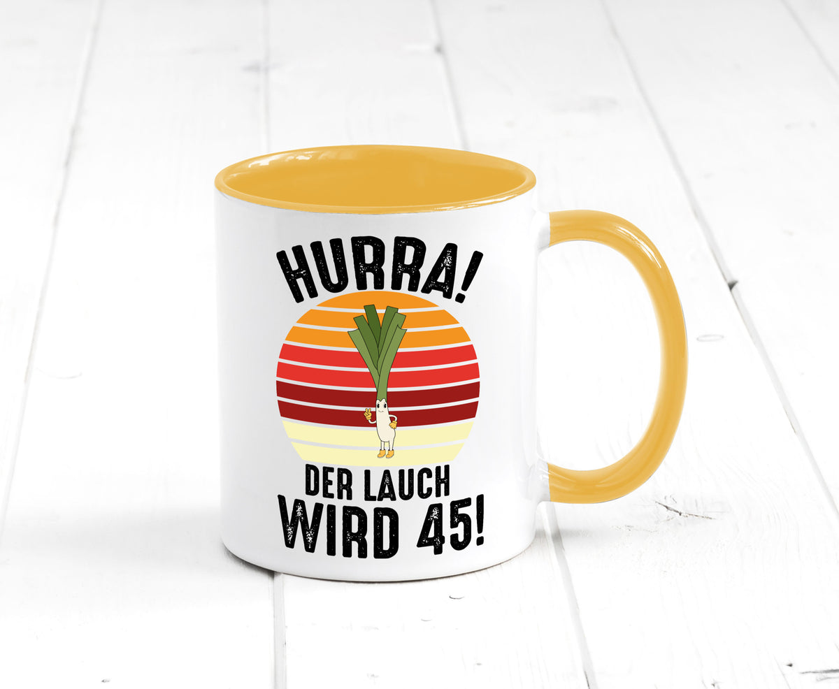 Hurra der lauch wird 45 | 45. Geburtstag Ehrentag lustig Geschenkidee Geschenk Tasse