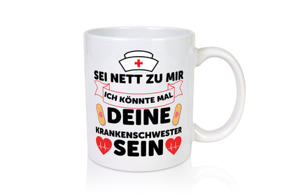 Ich könnte deine Krankenschwester sein | Pflegekraft Geschenkidee Humor Tasse