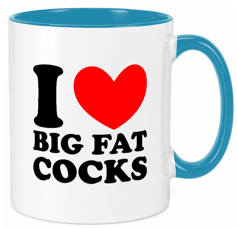 I love big Fat Cocks v2 Geschenk Humor Geschenkidee lustiger Spruch Tasse