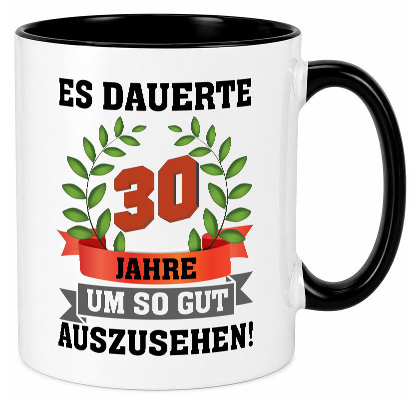 Gut Aussehen | 30 Jahre alt Ich sehe geil aus Humor Geschenkidee Tasse