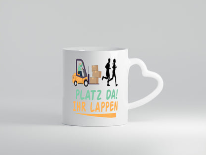 Platz da ihr Lappen | Stapler Fahrer Humor Geschenkidee Tasse