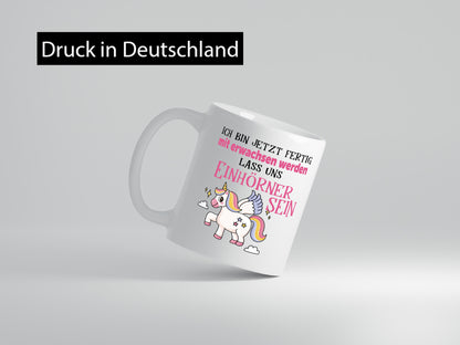 Bin erwachsen jetzt, lass uns ein einhorn sein Humor Geschenkidee Tasse