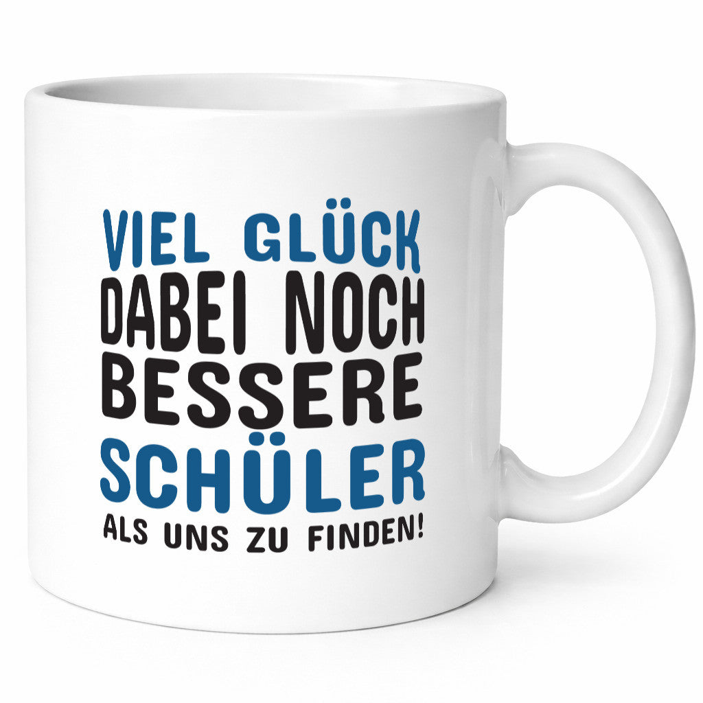 Bessere Schüler als uns | Lehrer Tasse Schule Humor Geschenkidee