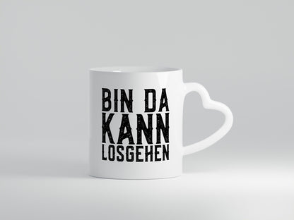Bin da kann losgehen | Arbeit Geschenk Kollegen Büro lustiger Spruch Tasse