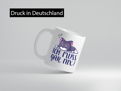 Ich muss gar nix ! | Katze schlafen lustiger Spruch Geschenk Tierliebhaber