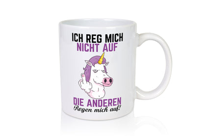 Die anderen regen mich auf | Einhorn Nerv nicht Geschenkidee Humor Tasse