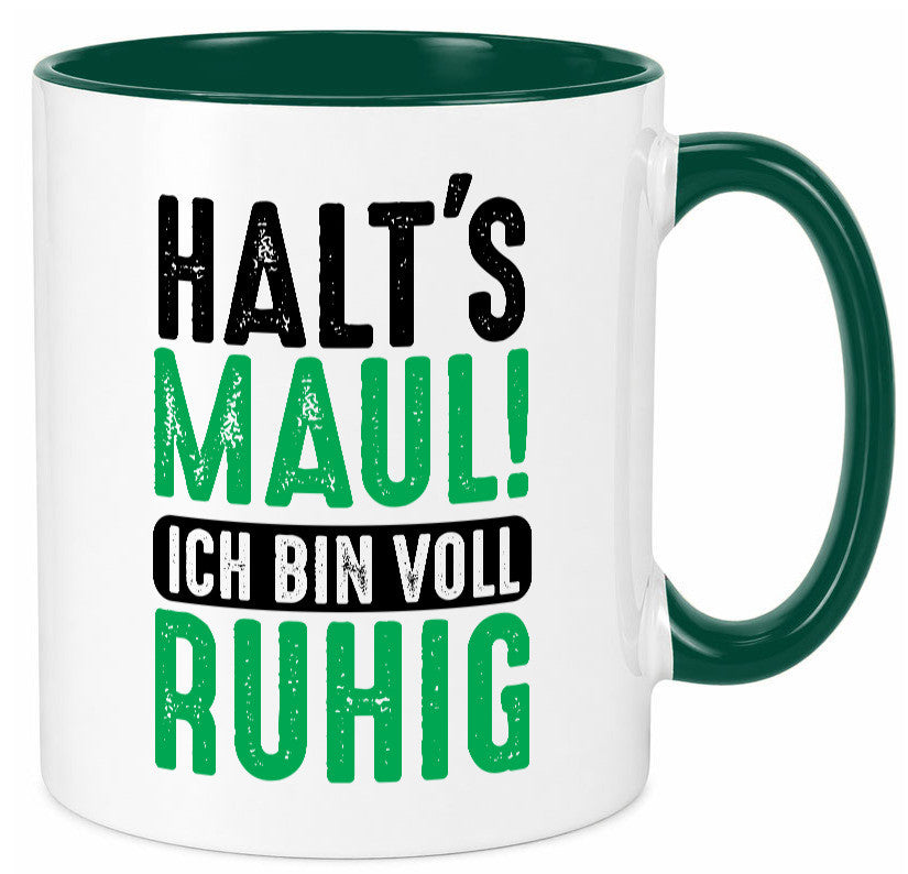 Halts maul ich bin voll Ruhig | Ironie Humor lustig Geschenkidee Geschenk Tasse