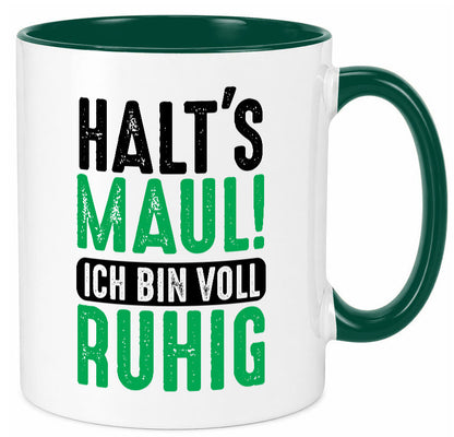 Halts maul ich bin voll Ruhig | Ironie Humor lustig Geschenkidee Geschenk Tasse