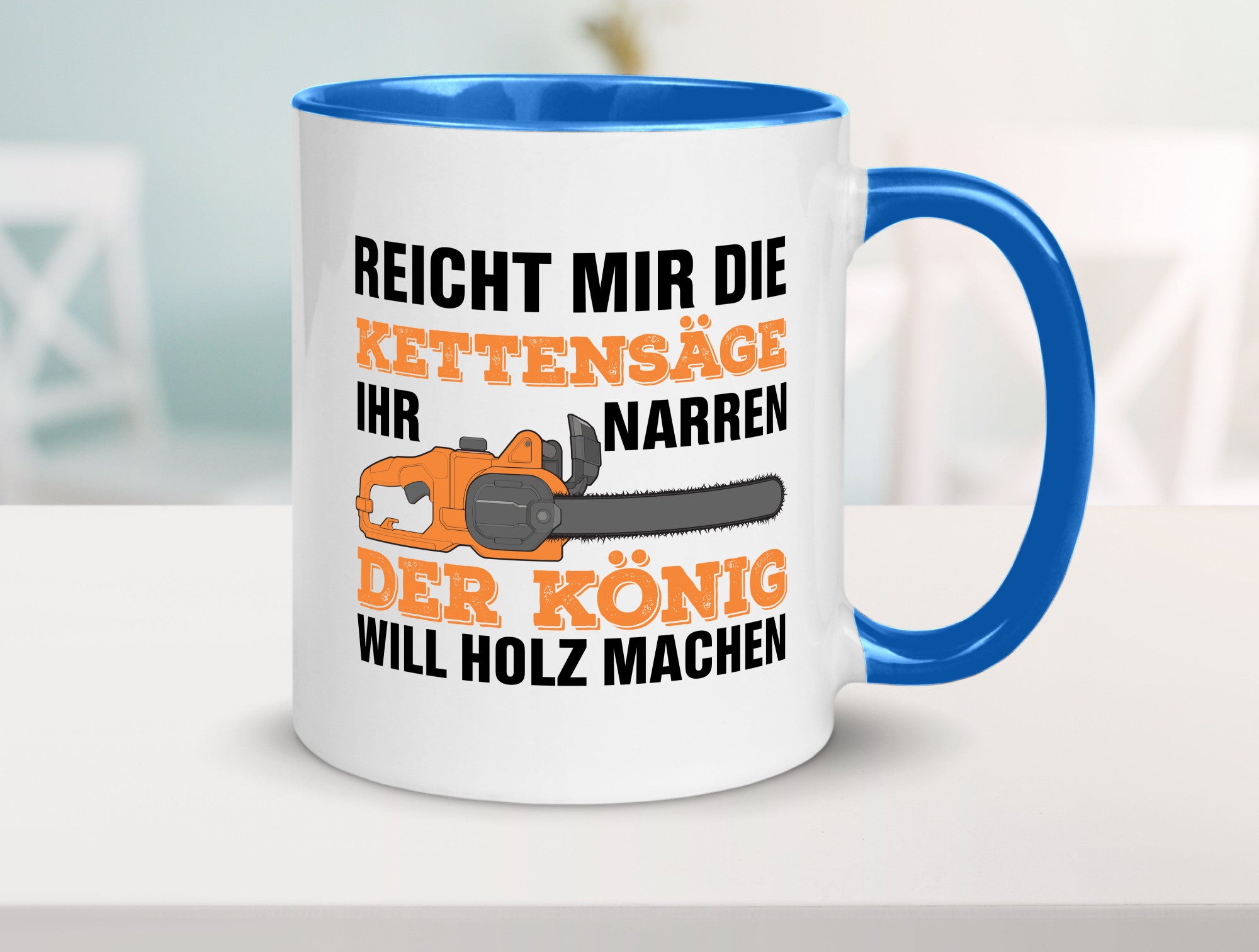 Der könig will Holz machen | Holzfäller Kettensäge Humor Geschenkidee Tasse