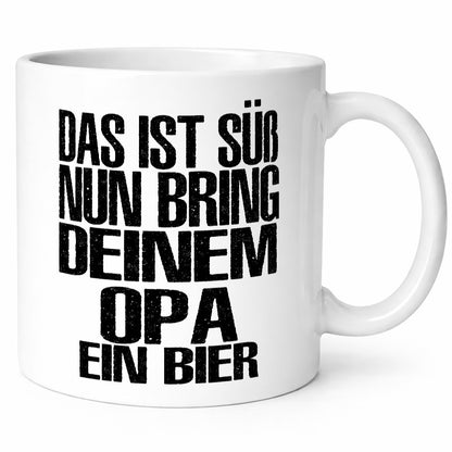 Süß, bring deinem Opa Bier | Geschenk Familie Geschenkidee lustiger Spruch Tasse