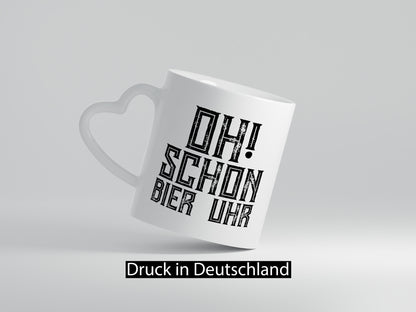 Oh schon Bier Uhr | Biertrinker Bierliebhaber Humor Geschenkidee Tasse