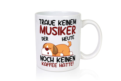 Traue keinem Musiker | Musik Musikant Humor Geschenkidee Tasse