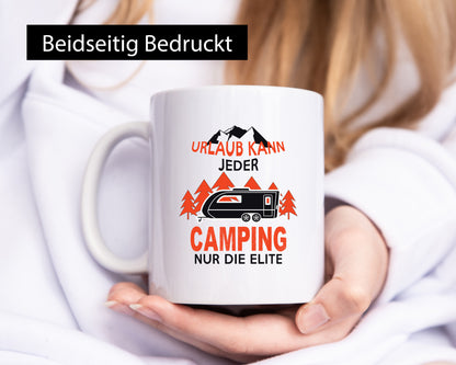 Urlaub kann jeder, Camping nur die Elite | Wohnwagen Geschenkidee Humor Tasse