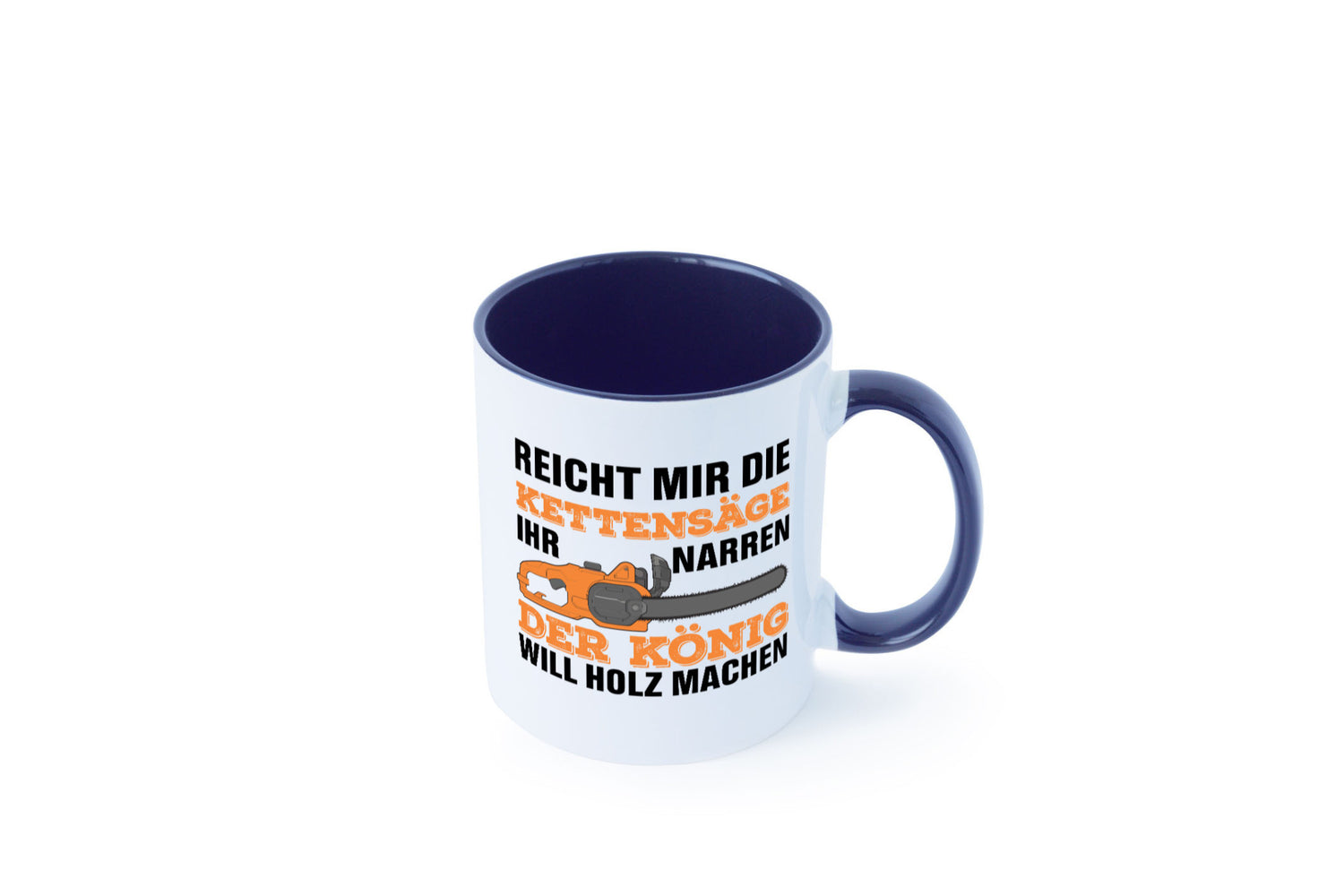 Der könig will Holz machen | Holzfäller Kettensäge Humor Geschenkidee Tasse