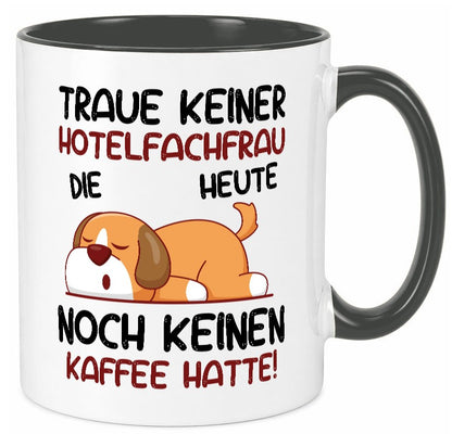 Traue keiner Hotelfachfrau | Hotel Geschenk Humor Geschenkidee lustiger Spruch Tasse
