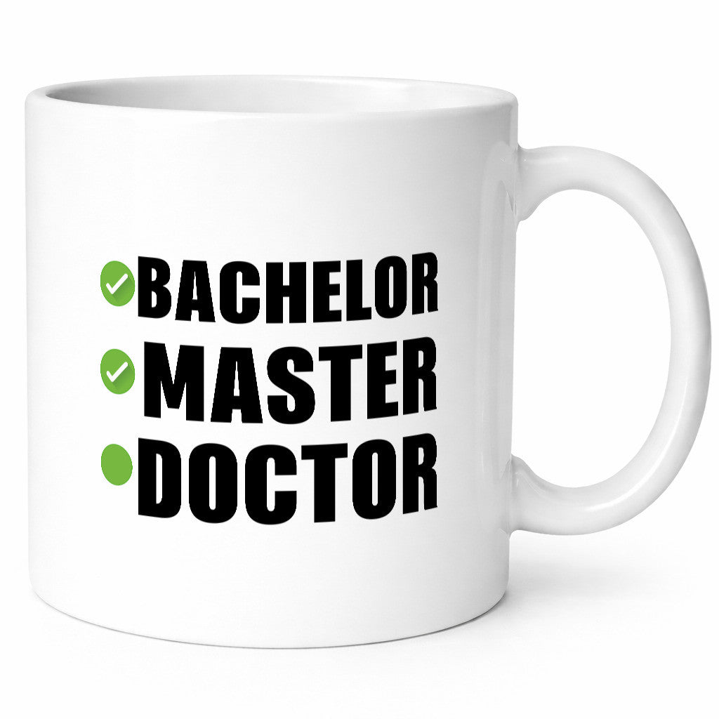 Bachelor, Master, Doctor Humor Geschenkidee Tasse