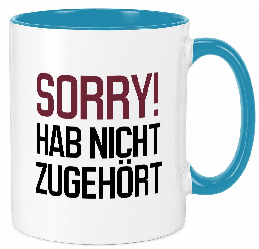 Sorry! Hab nicht zugehört Humor Geschenkidee Tasse