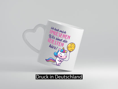 Ich hab mich umgesehen | wir sind die geilsten Einhorn Humor Geschenkidee Tasse