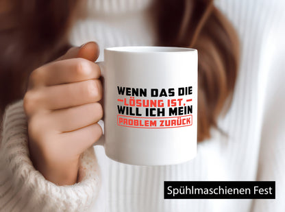 Ich will mein Problem zurück wenn das die Lösung ist v2 lustiger Spruch