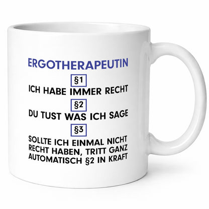 Ich habe immer Recht Ergotherapeutin | Ergotherapie v2 Geschenkidee Humor Tasse