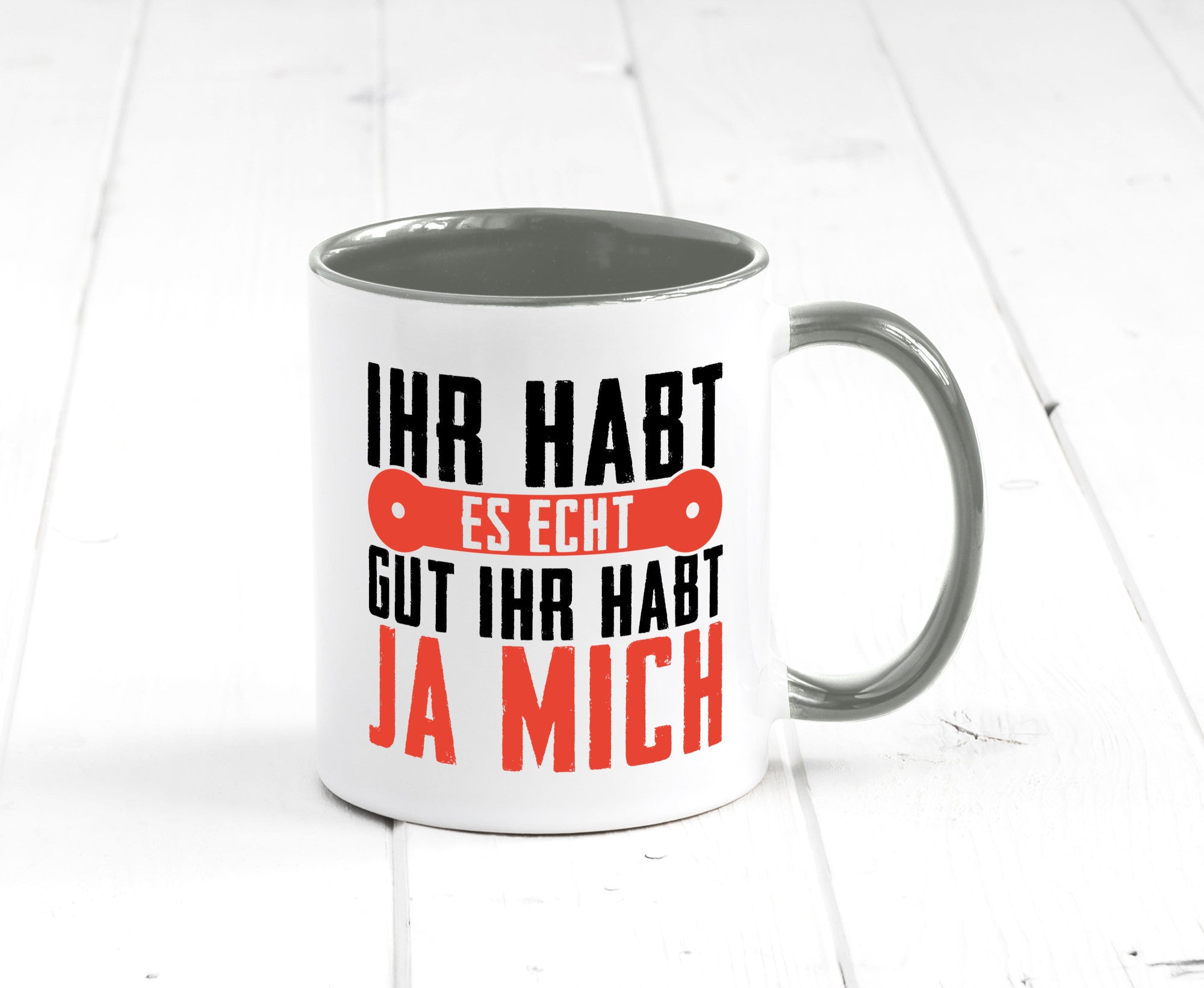 Ihr habt es echt gut ja mich lustig Humor Geschenkidee Geschenk Tasse