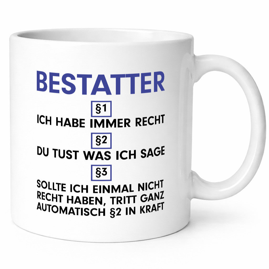 Ich habe immer Recht Bestatter | Bestattung Totengräber Geschenkidee Humor Tasse