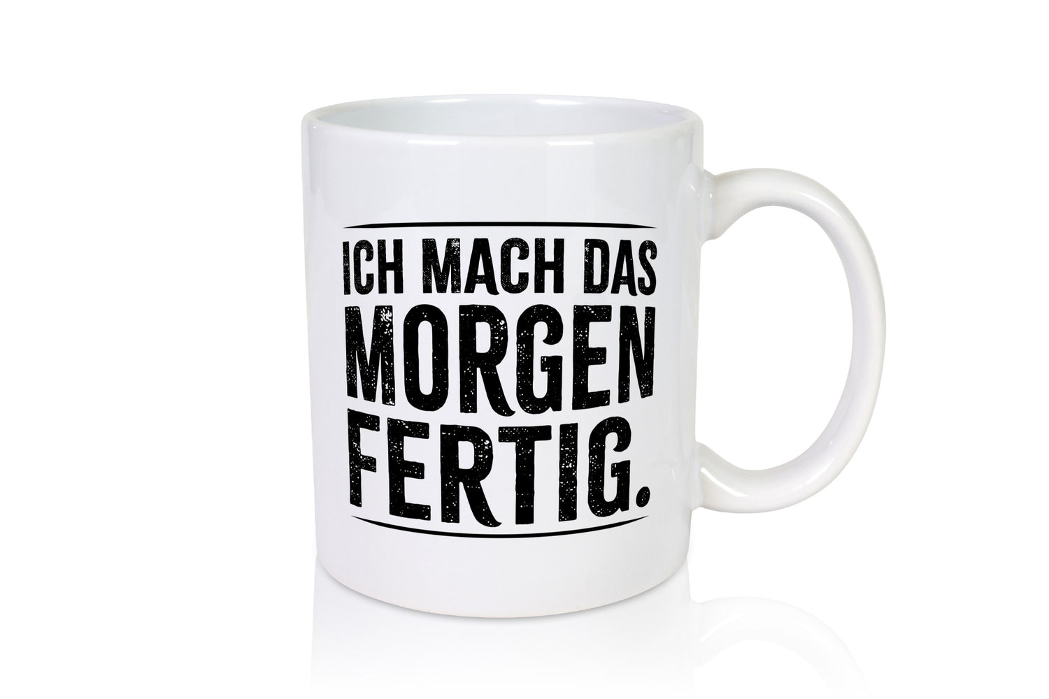 Ich mach das morgen fertig lustiger Spruch Geschenk Humor Geschenkidee Tasse