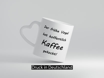 Der frühe Vogel hat hoffentlich Kaffee gekocht! lustiger Spruch Geschenk Humor