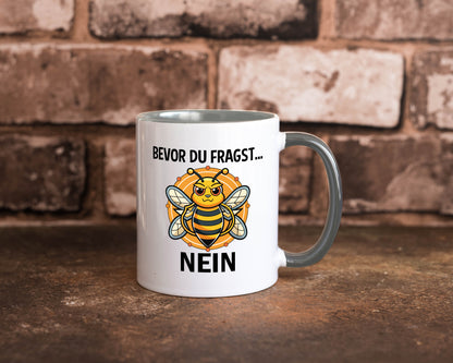 Bevor du fragst... Nein | Hummeln v2 lustig Humor Geschenkidee Geschenk Tasse