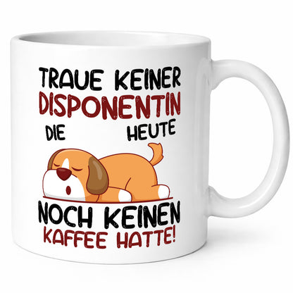 Traue keiner Disponentin | Zuteilerin Humor Geschenkidee Tasse