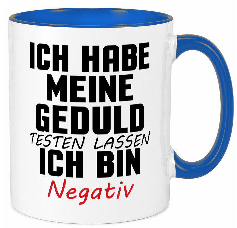 Geduld testen lassen. negativ | Entspannung Eile Witz Humor Geschenkidee Tasse