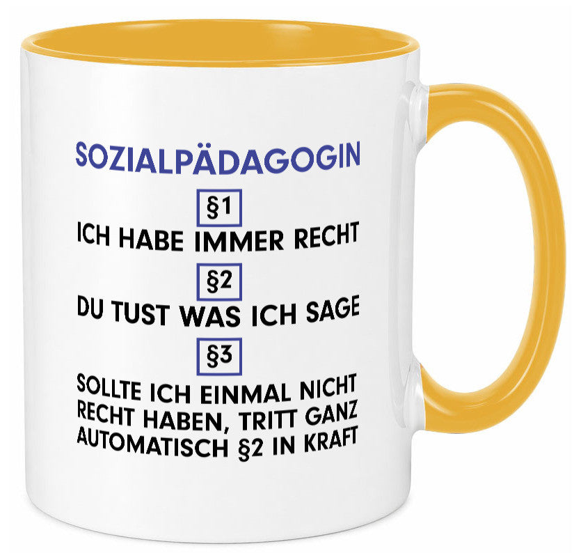 Ich habe immer Recht Sozialpädagogin | Humor Pädagogin Geschenkidee Tasse