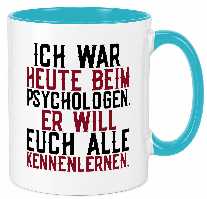 Ich war beim Psychologen | Therapie Sarkasmus Witz Geschenkidee Humor Tasse