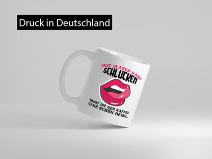 Erst Blasen, dann schlucken lustiger Spruch Geschenk Humor Geschenkidee Tasse