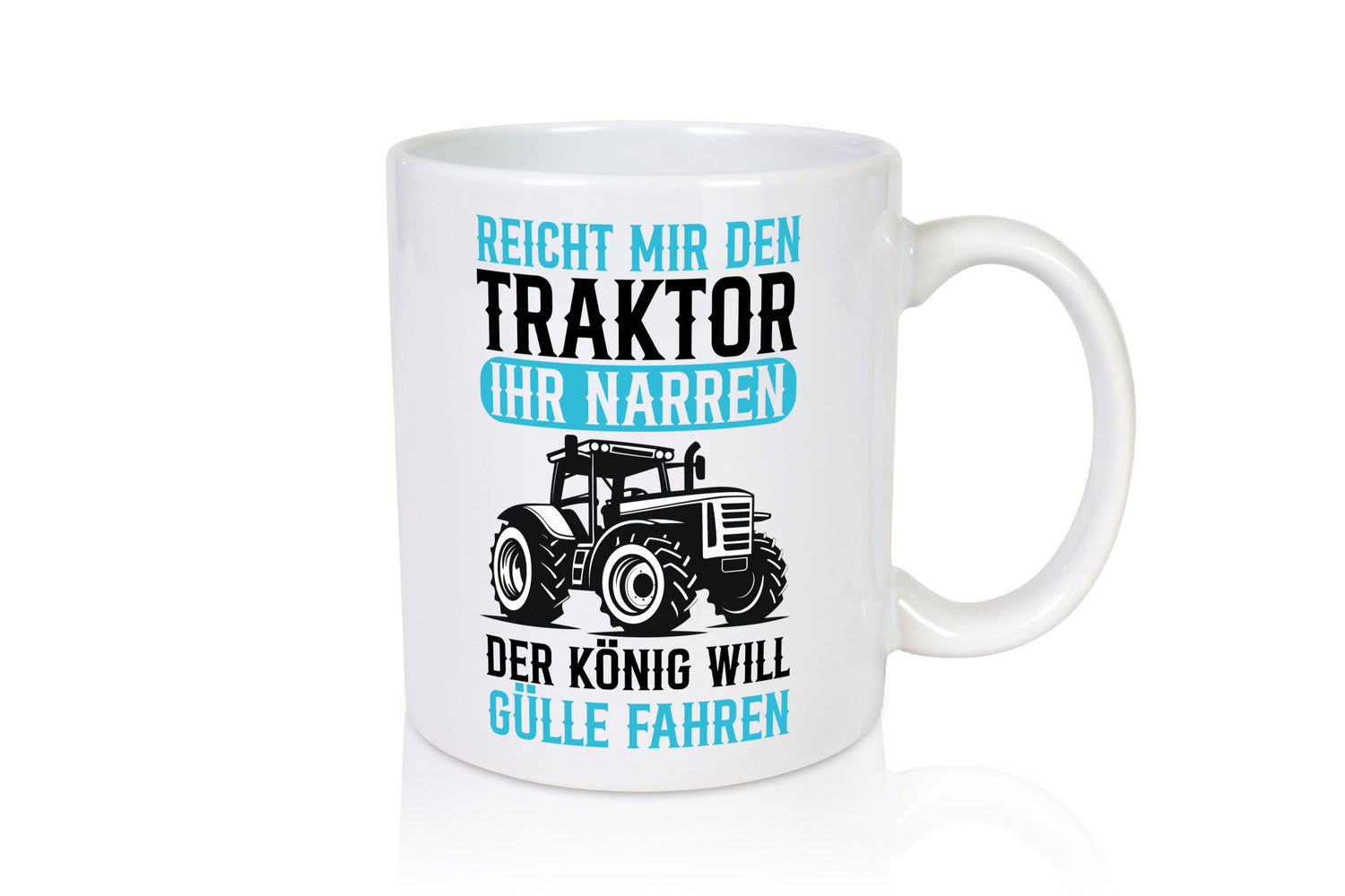 Der König will Gülle Fahren | Traktor Bauer Humor Geschenkidee Tasse