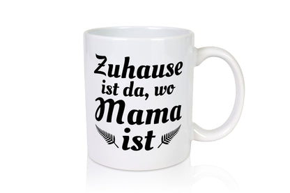 Zuhause ist da wo Mama | Muttertag Beste der Welt lustig Familie Geschenkidee