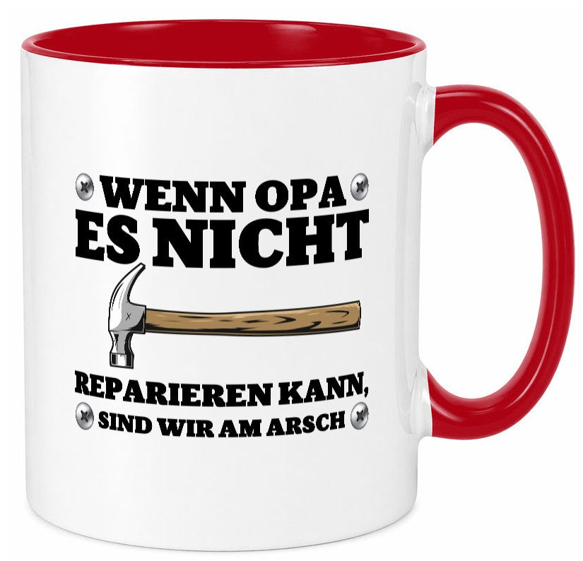 Wenn Opa es nicht reparieren kann, sind am Arsch | Hammer lustiger Spruch Tasse
