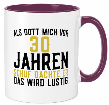 Als Gott mich schuf | 30er runder Geburtstag Jubiläum lustiger Spruch Geschenk Tasse