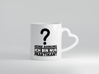Praktikant Tasse | Praktikum Witz keine Ahnung Geschenkidee Humor