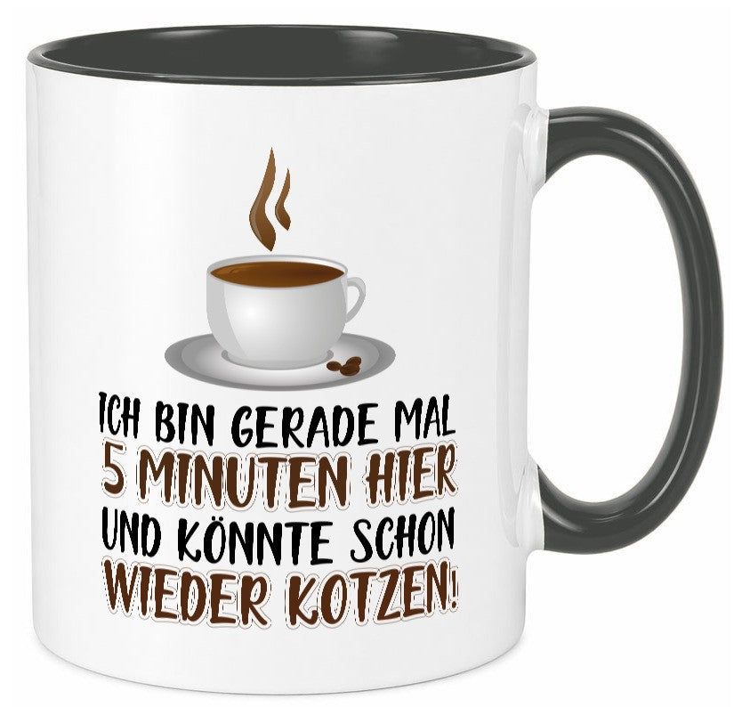 5 Minuten bin ich hier Humor Geschenkidee Tasse