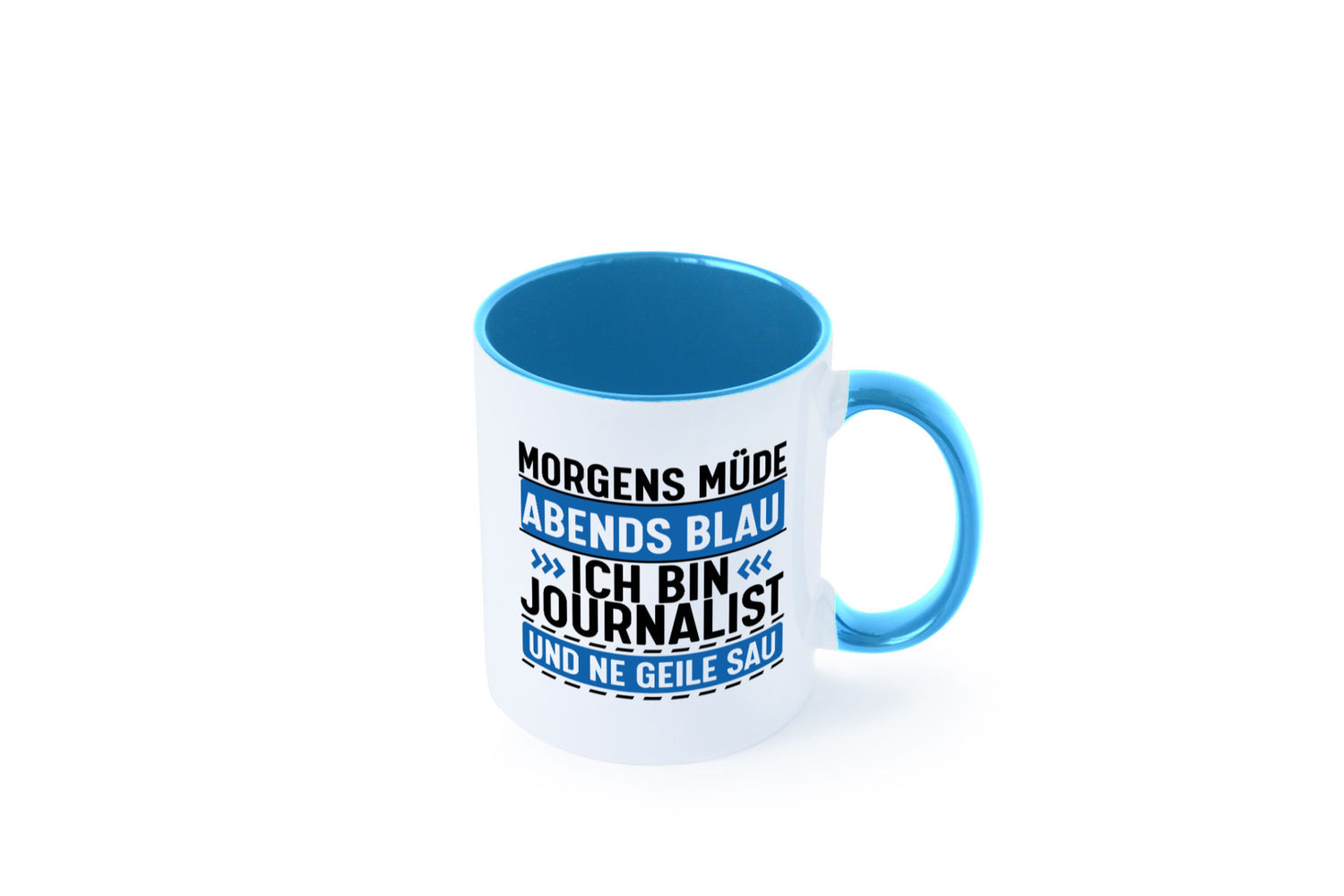 Morgens Müde Abends Blau ich bin Journalist und ne geile sau lustiger Spruch