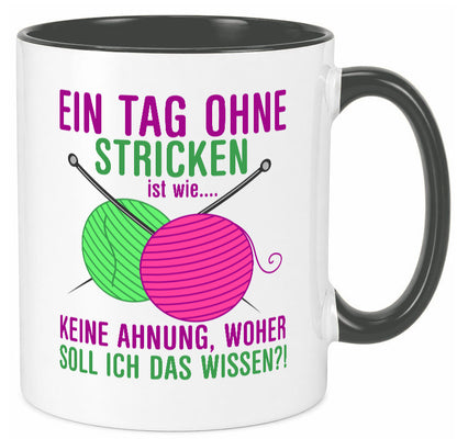 Ein Tag ohne Stricken | Strickzubehör Hobbystrickerin Geschenk Humor